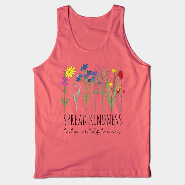 Wildflowers Galore - Spread Kindness Like Wildflowers Tank Top by Whimsical Frank